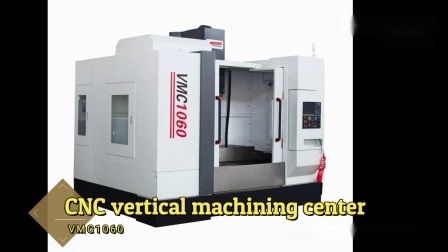 Centro de mecanizado vertical CNC de molino de metal grande/fresadora CNC de 3 ejes Vmc1060